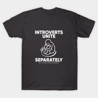 introvert unite separately in your own homes T-Shirt